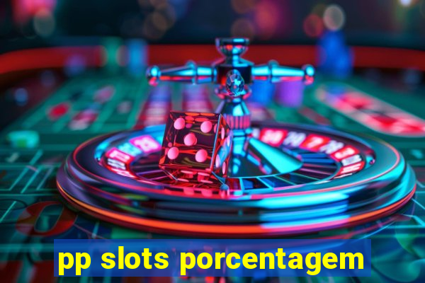 pp slots porcentagem